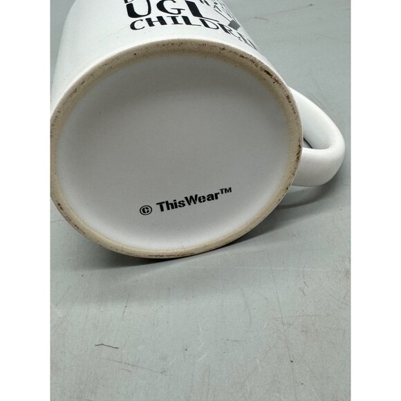 Funny Coffee Mug No Matter Hard Life Least You Dont Ugly Children ThisWear READ - Picture 3 of 4